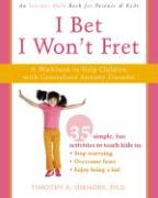 I Bet I Won't Fret: A Workbook to Help Children with Generalized Anxiety Disorder