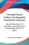 Christoph Martin Freiherr Von Degenfeld General Der Venezianer