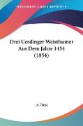 Drei Uerdinger Weisthumer Aus Dem Jahre 1454 (1854)