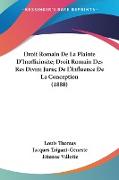 Droit Romain De La Plainte D'Inofficiosite, Droit Romain Des Res Divini Juris, De L'Influence De La Conception (1888)