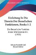 Einleitung In Die Theorie Der Bessel'schen Funktionen, Books 1-2