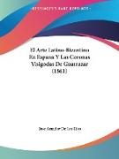 El Arte Latino-Bizantino En Espana Y Las Coronas Visigodas De Guarrazar (1861)