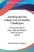 Autobiografia Del Cubano Luis De Radillo Y Rodriguez