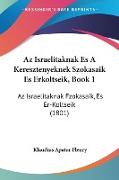 Az Israelitaknak Es A Keresztenyeknek Szokasaik Es Erkoltseik, Book 1