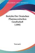 Berichte Der Deutschen Pharmaceutischen Gesellschaft (1898)