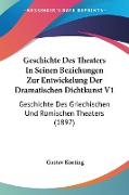 Geschichte Des Theaters In Seinen Beziehungen Zur Entwickelung Der Dramatischen Dichtkunst V1