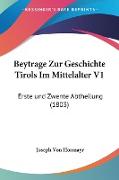 Beytrage Zur Geschichte Tirols Im Mittelalter V1