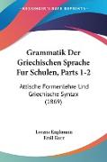 Grammatik Der Griechischen Sprache Fur Schulen, Parts 1-2