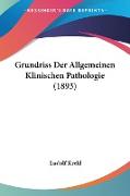 Grundriss Der Allgemeinen Klinischen Pathologie (1893)