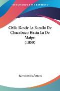 Chile Desde La Batalla De Chacabuco Hasta La De Maipo (1850)