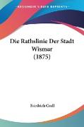 Die Rathslinie Der Stadt Wismar (1875)