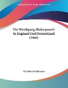 Die Wurdigung Shakespeare's In England Und Deutschland (1869)