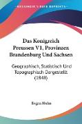 Das Konigreich Preussen V1, Provinzen Brandenburg Und Sachsen