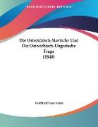 Die Ostreichisch-Slavische Und Die Ostreichisch-Ungarische Frage (1848)