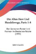 Die Alten Herr Und Handelswege, Parts 1-8