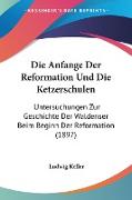 Die Anfange Der Reformation Und Die Ketzerschulen