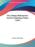 Die Anfange Shakespeares Auf Der Hamburger Buhne (1890)