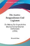 Die Austro-Burgundionen Und Logionen