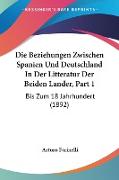 Die Beziehungen Zwischen Spanien Und Deutschland In Der Litteratur Der Beiden Lander, Part 1