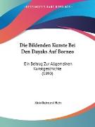 Die Bildenden Kunste Bei Den Dayaks Auf Borneo