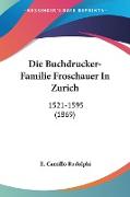 Die Buchdrucker-Familie Froschauer In Zurich
