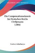 Die Compensationseinrede Im Deutschen Reichs Civilprocess (1884)