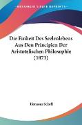 Die Einheit Des Seelenlebens Aus Den Principien Der Aristotelischen Philosophie (1873)