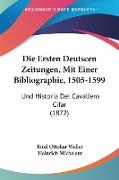 Die Ersten Deutscen Zeitungen, Mit Einer Bibliographie, 1505-1599