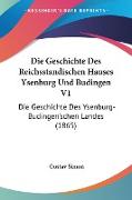 Die Geschichte Des Reichsstandischen Hauses Ysenburg Und Budingen V1