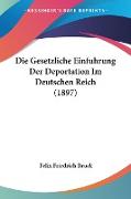 Die Gesetzliche Einfuhrung Der Deportation Im Deutschen Reich (1897)