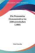 Die Pronomina Demonstrativa Im Altfranzosischen (1888)