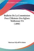 Bulletin De La Commission Pour L'Histoire Des Eglises Wallonnes V4 (1890)