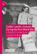 Civilian Lunatic Asylums During the First World War