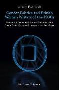 Gender Politics and British Women Writers of the 1930s