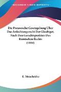 Die Preussische Gesetzgebung Uber Das Anfechtungsrecht Der Glaubiger, Nach Den Gesichtspunkten Des Romischen Rechts (1864)