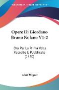 Opere Di Giordano Bruno Nolano V1-2