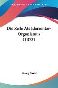 Die Zelle Als Elementar-Organismus (1873)