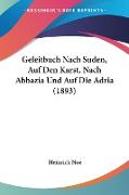 Geleitbuch Nach Suden, Auf Den Karst, Nach Abbazia Und Auf Die Adria (1893)