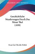 Geschichtliche Wanderungen Durch Das Weser Thal (1838)