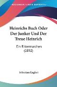 Heinrichs Buch Oder Der Junker Und Der Treue Heinrich