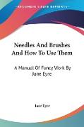 Needles And Brushes And How To Use Them