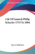 Life Of General Philip Schuyler 1733 To 1804