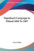 Napoleon's Campaign In Poland 1806 To 1807