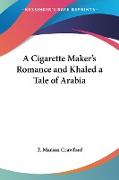 A Cigarette Maker's Romance and Khaled a Tale of Arabia