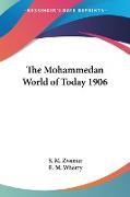 The Mohammedan World of Today 1906