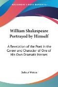 William Shakespeare Portrayed by Himself