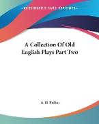 A Collection Of Old English Plays Part Two