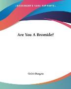 Are You A Bromide?