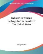 Debate On Woman Suffrage In The Senate Of The United States