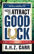 How to Attract Good Luck (Original Classic Edition)